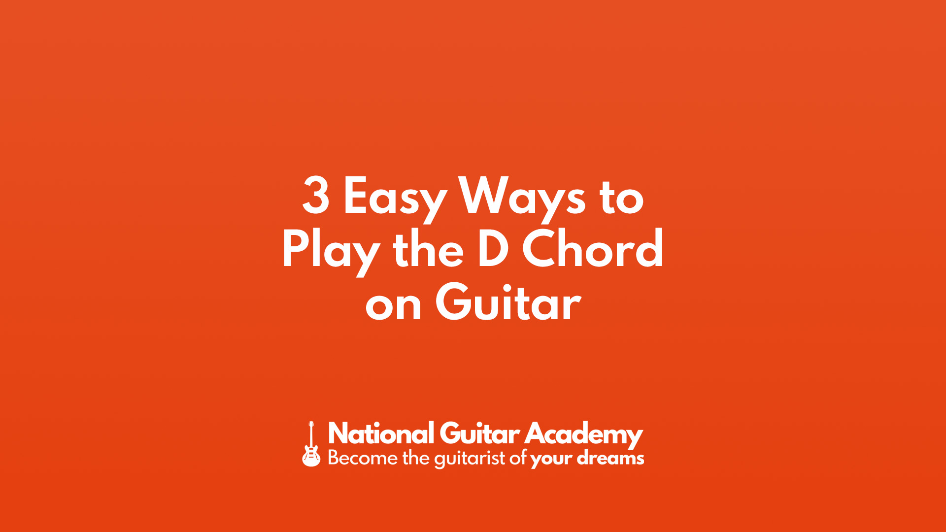 how-to-master-the-d-guitar-chord-national-guitar-academy