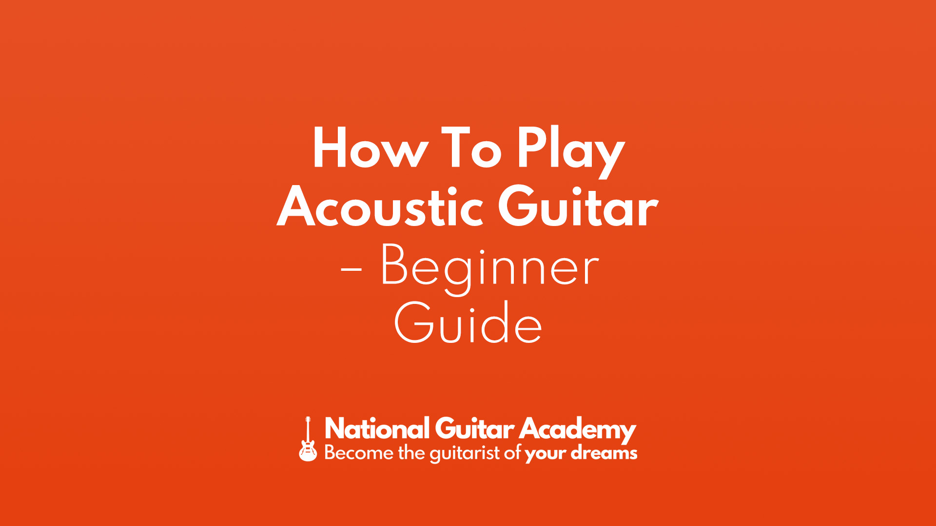 How to Play Guitar for Dummies | National Guitar Academy