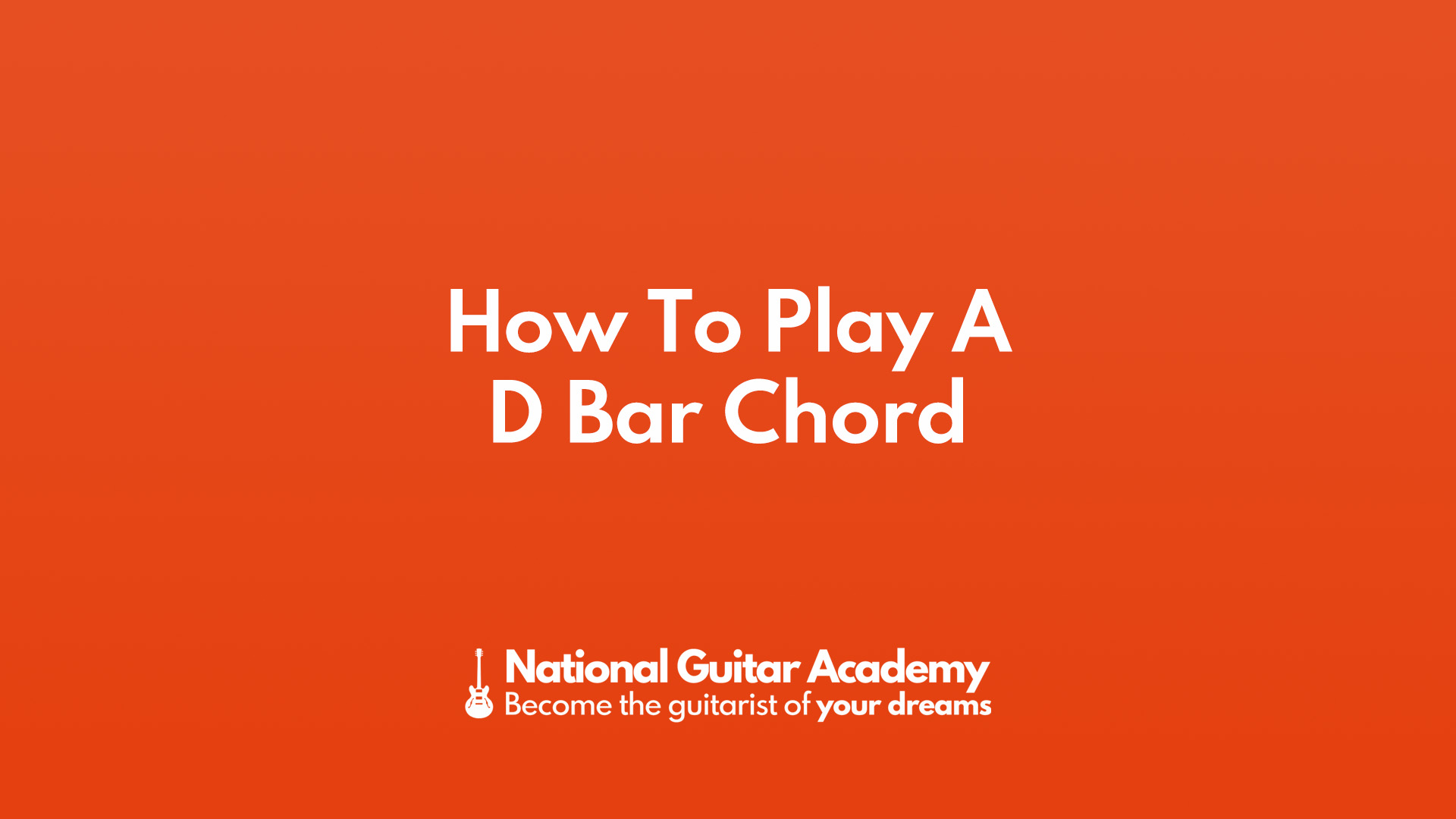 how-to-play-a-d-bar-chord-national-guitar-academy