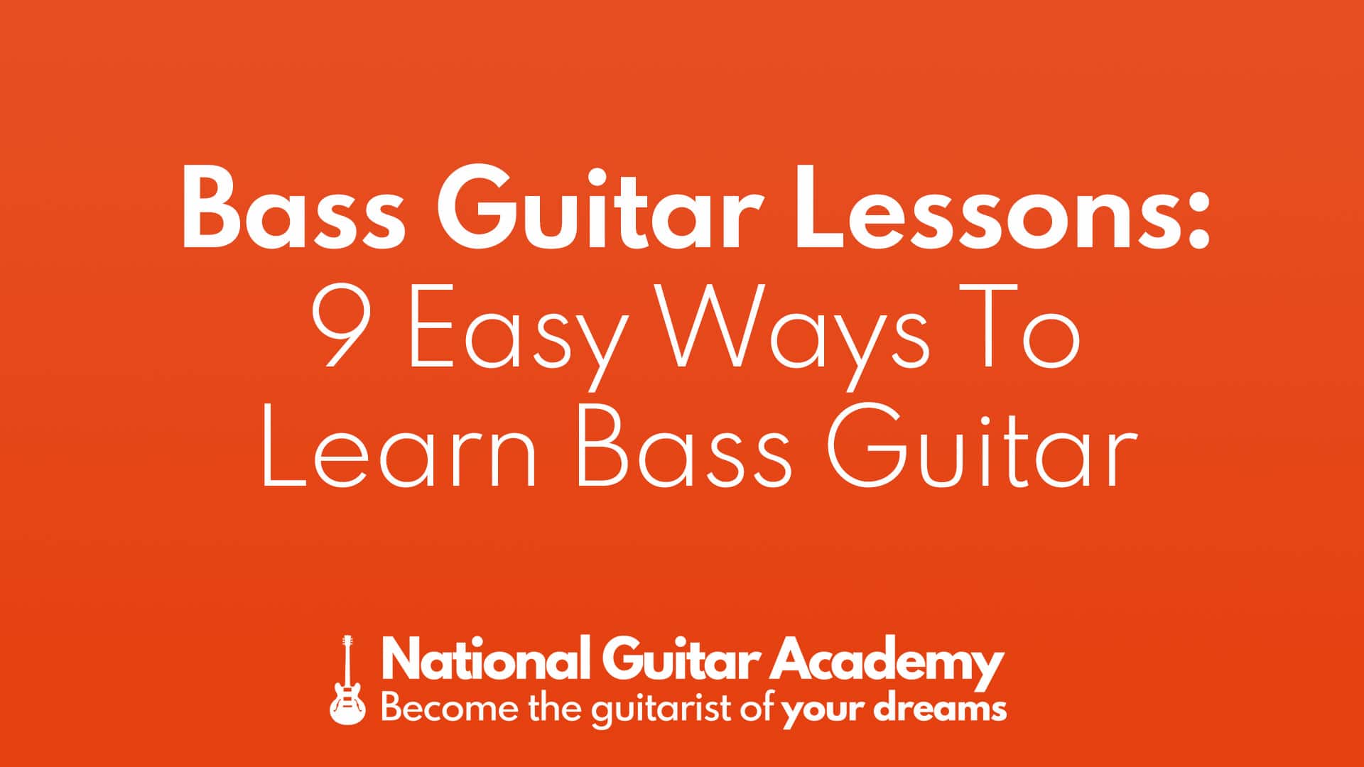 Bass Guitar Lessons 9 Easy Ways To Learn Bass Guitar National Guitar Academy