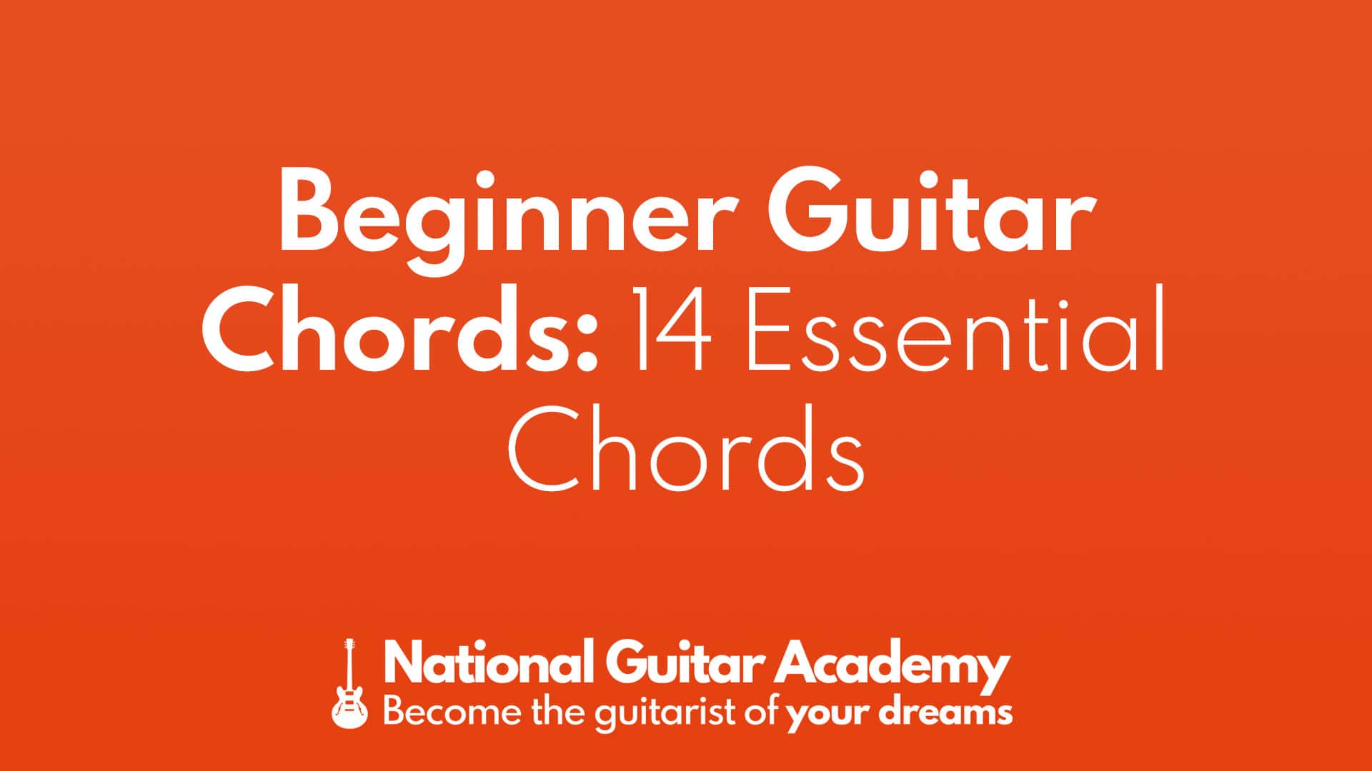 beginner-guitar-chords-14-essential-chords-national-guitar-academy