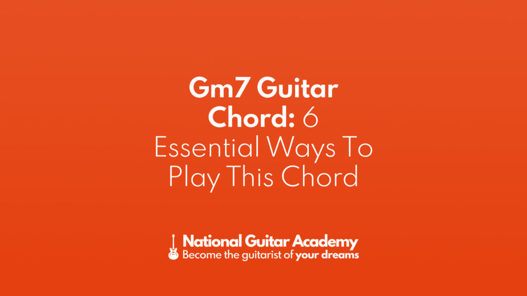 Gm7 Guitar Chord 6 Essential Ways To Play This Chord - National Guitar ...