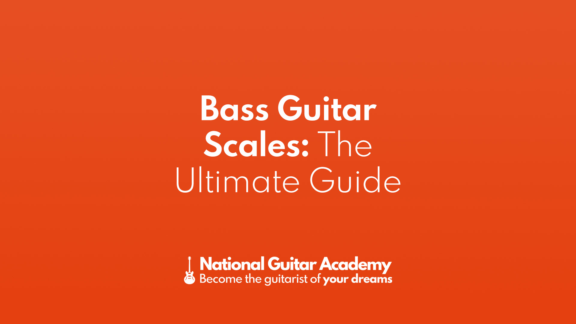 Bass Guitar Scales: The Ultimate Guide - National Guitar Academy