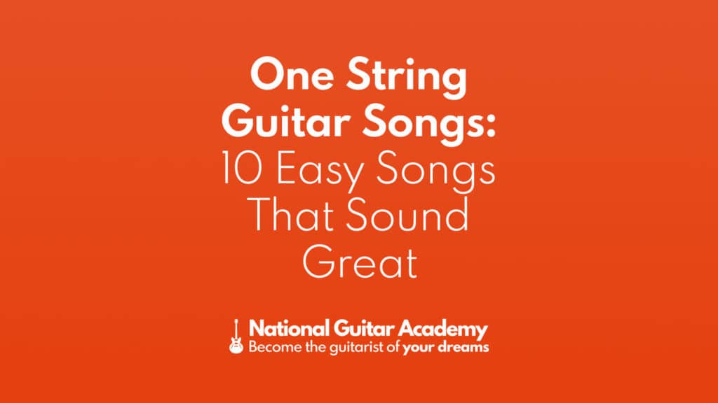 One String Guitar Songs 10 Easy Songs That Sound Great - National ...