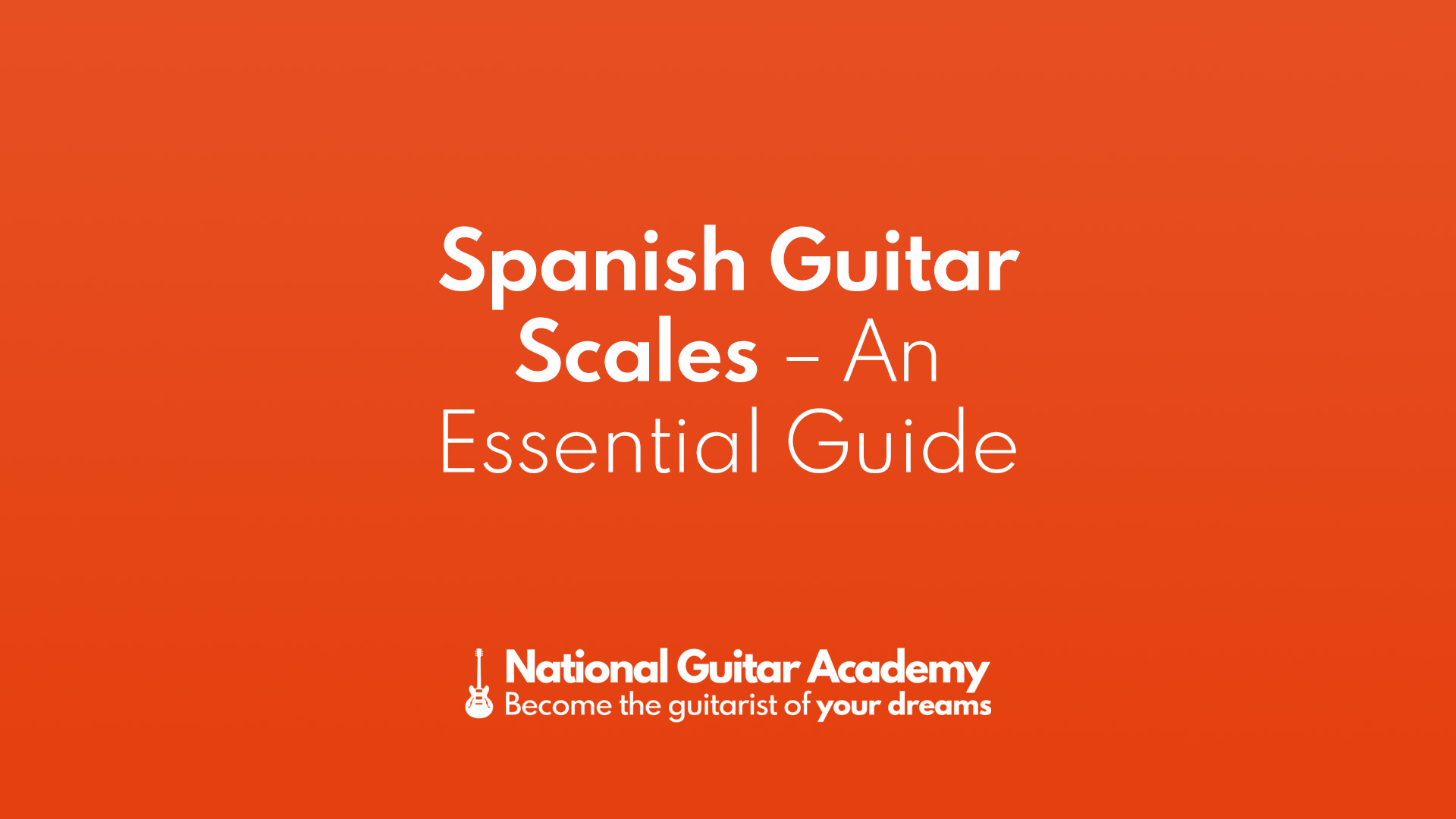 spanish-guitar-scales-an-essential-guide-national-guitar-academy