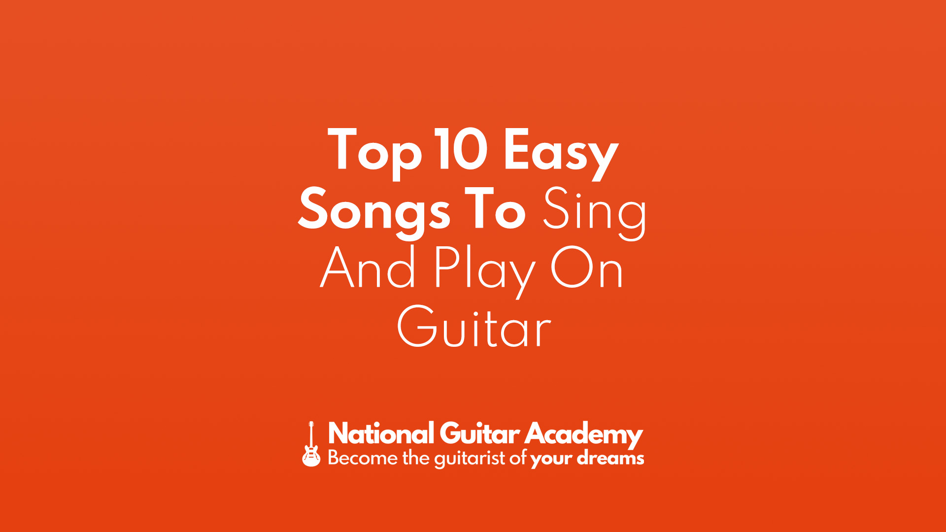 Easiest Songs To Sing And Play On Guitar