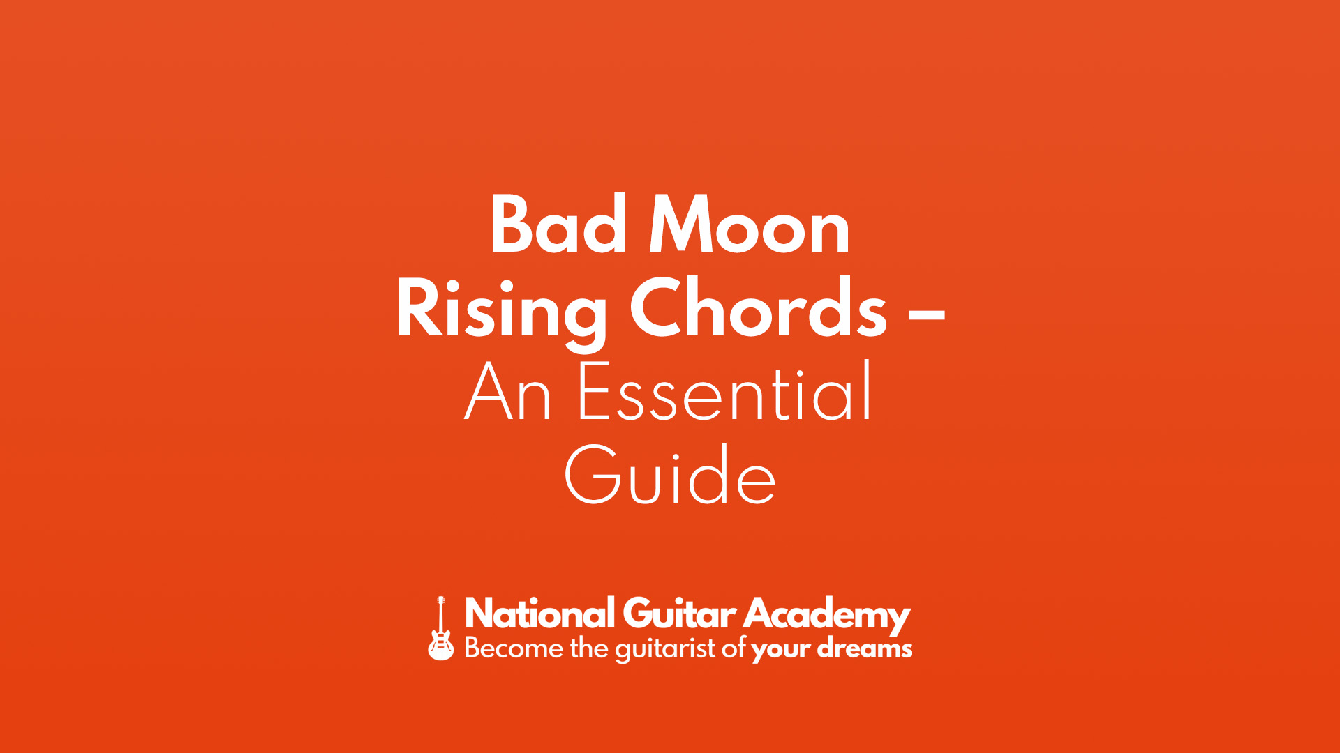 Bad Moon Rising Chords An Essential Guide National Guitar Academy 8523