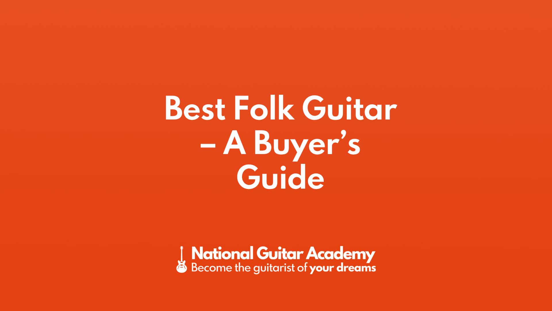 Best Folk Guitar - A Buyer’s Guide - National Guitar Academy