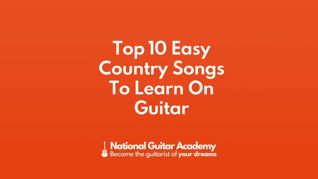 top-10-easy-country-songs-to-learn-on-guitar-national-guitar-academy