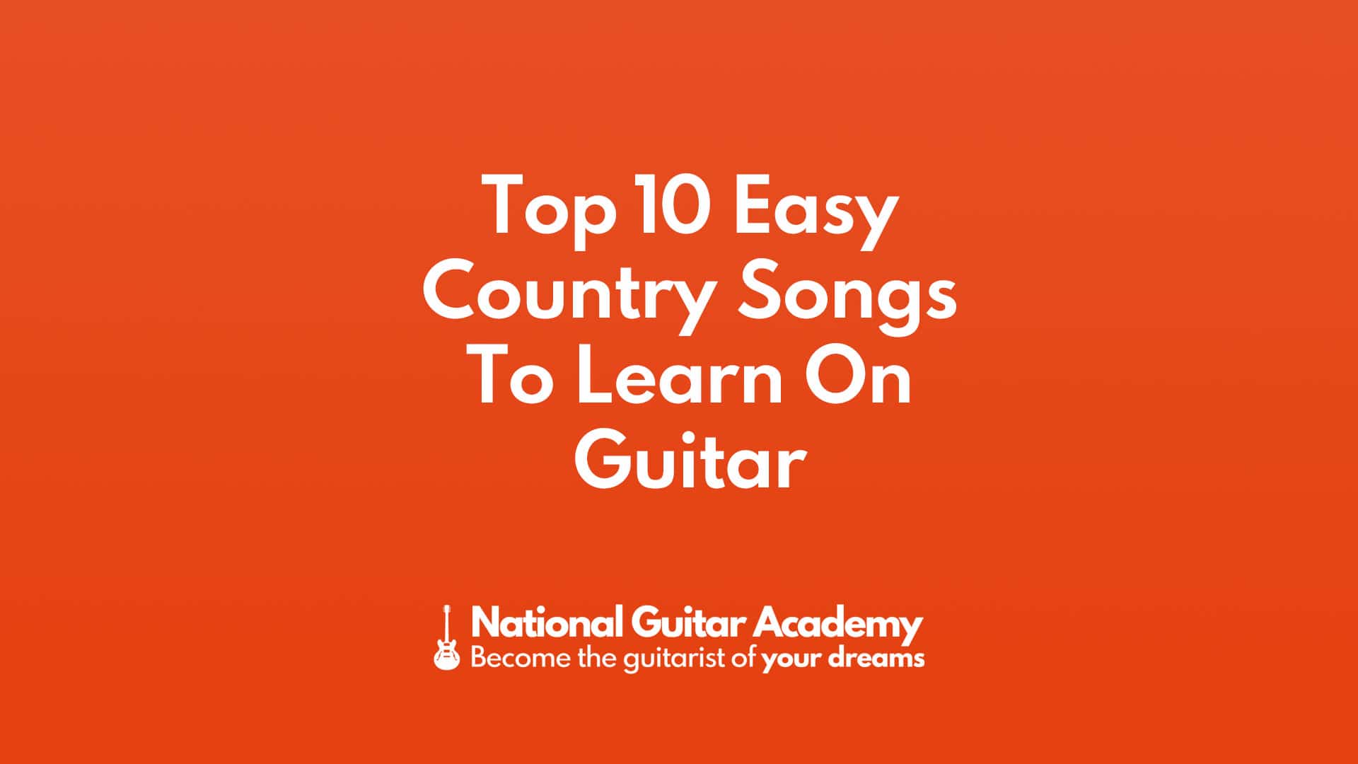 top-10-easy-country-songs-to-learn-on-guitar-national-guitar-academy