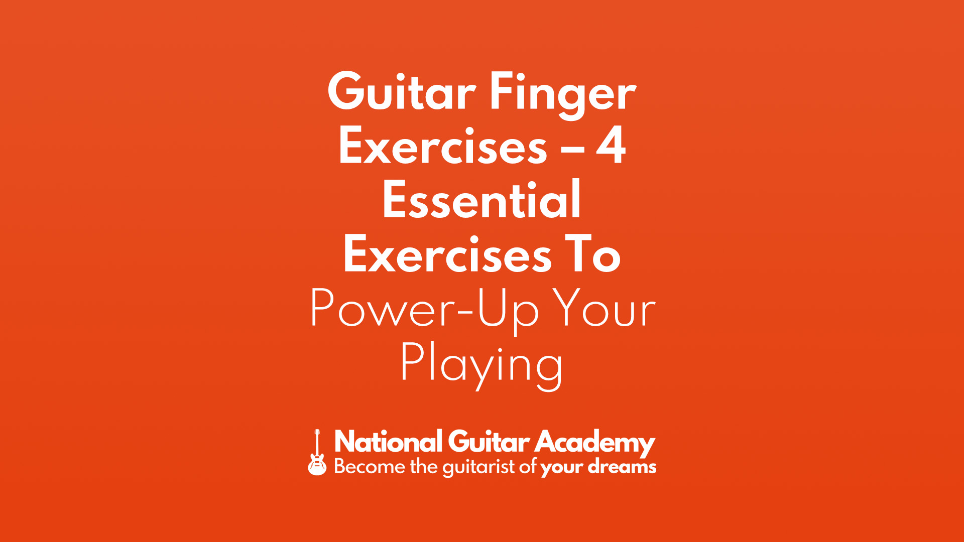 Guitar Finger Exercises 4 Essential Exercises To PowerUp Your Playing